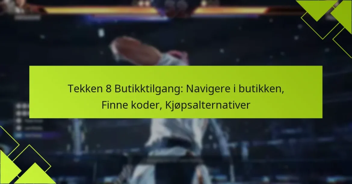 Tekken 8 Butikktilgang: Navigere i butikken, Finne koder, Kjøpsalternativer