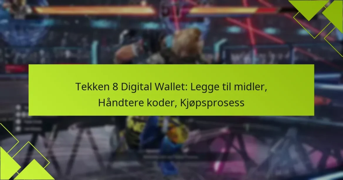 Tekken 8 Digital Wallet: Legge til midler, Håndtere koder, Kjøpsprosess