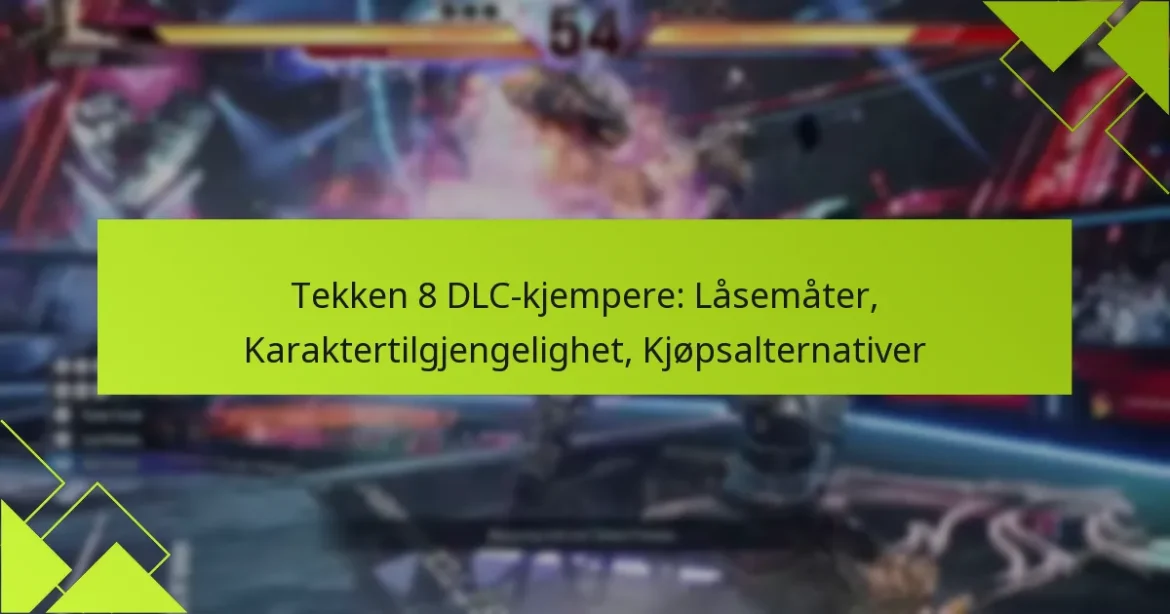 Tekken 8 DLC-kjempere: Låsemåter, Karaktertilgjengelighet, Kjøpsalternativer