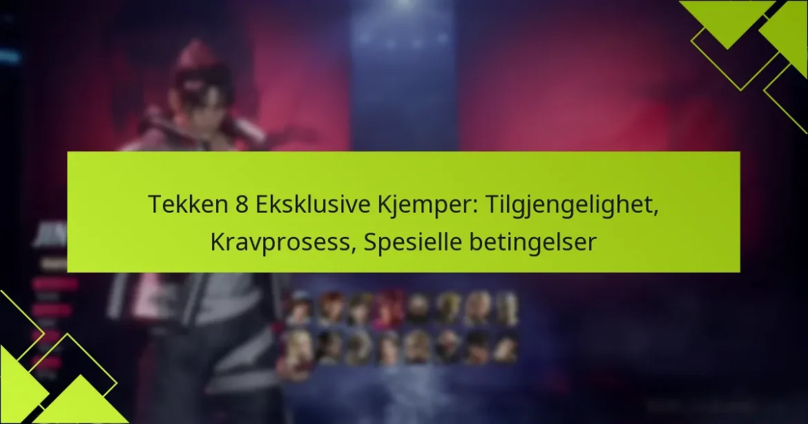 Tekken 8 Eksklusive Kjemper: Tilgjengelighet, Kravprosess, Spesielle betingelser