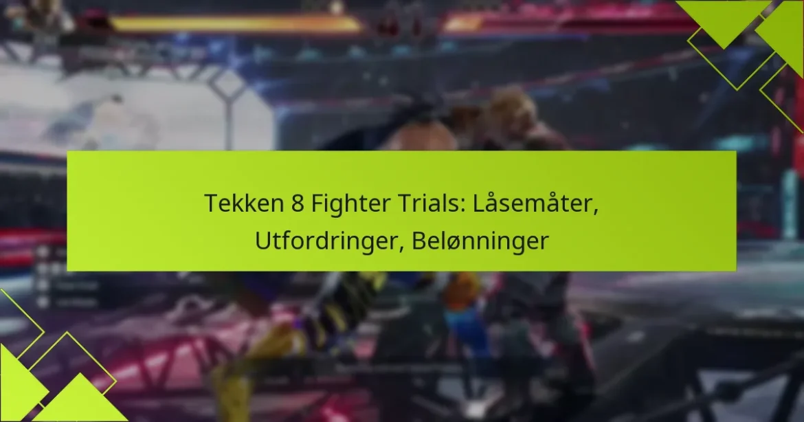 Tekken 8 Fighter Trials: Låsemåter, Utfordringer, Belønninger