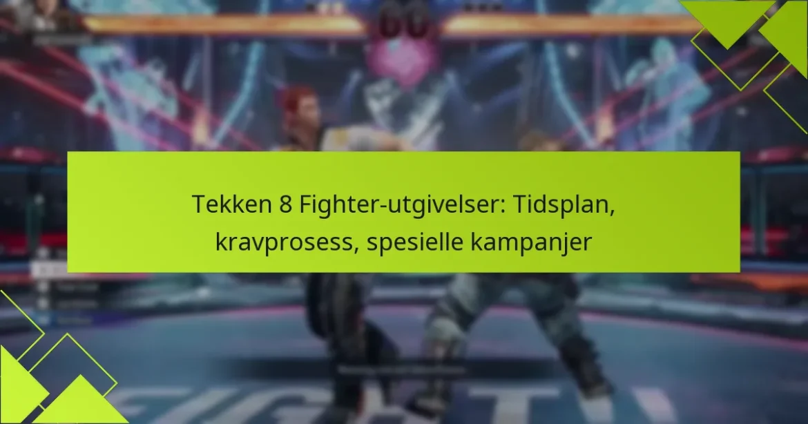 Tekken 8 Fighter-utgivelser: Tidsplan, kravprosess, spesielle kampanjer