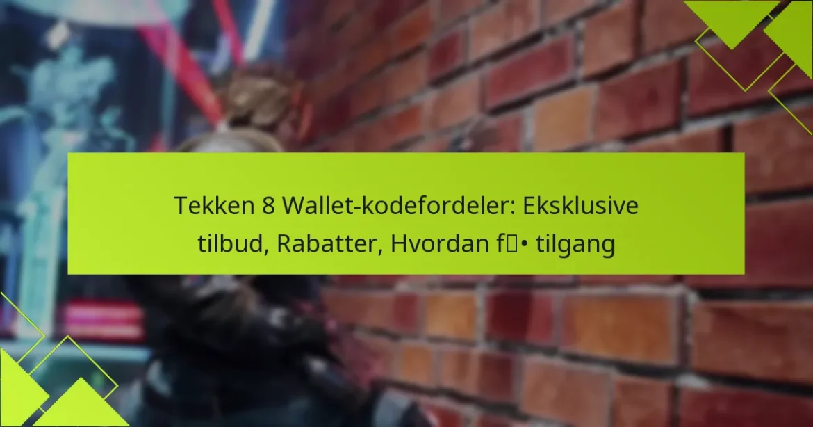 Tekken 8 Wallet-kodefordeler: Eksklusive tilbud, Rabatter, Hvordan få tilgang