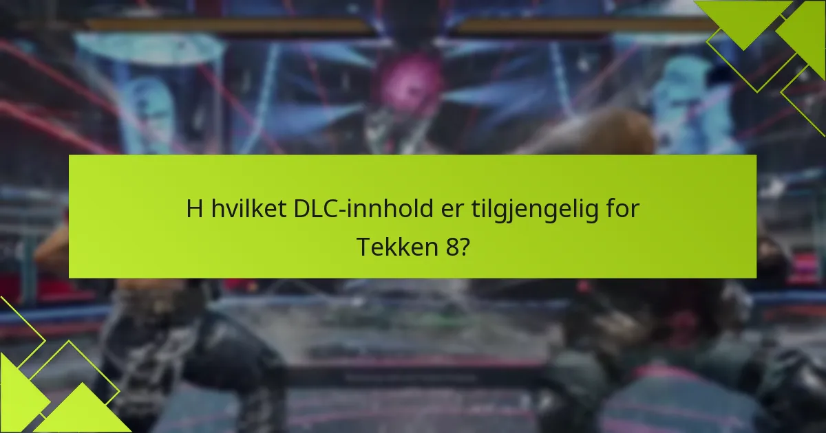 Hva er plattformforskjellene for tilgang til Tekken 8 DLC?
