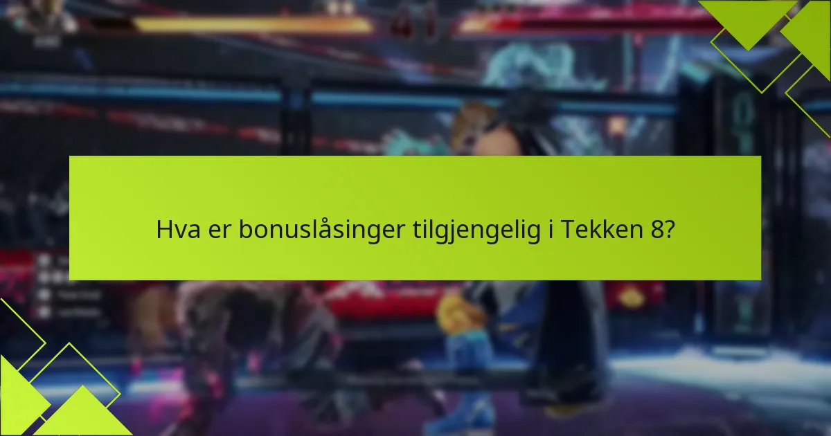 Hvordan kan spillere låse opp bonuser i Tekken 8?