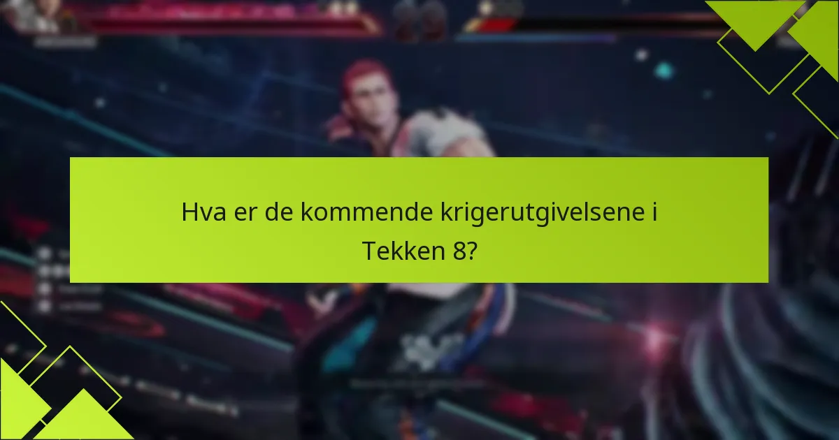 Når er planen for Tekken 8 krigerutgivelser?
