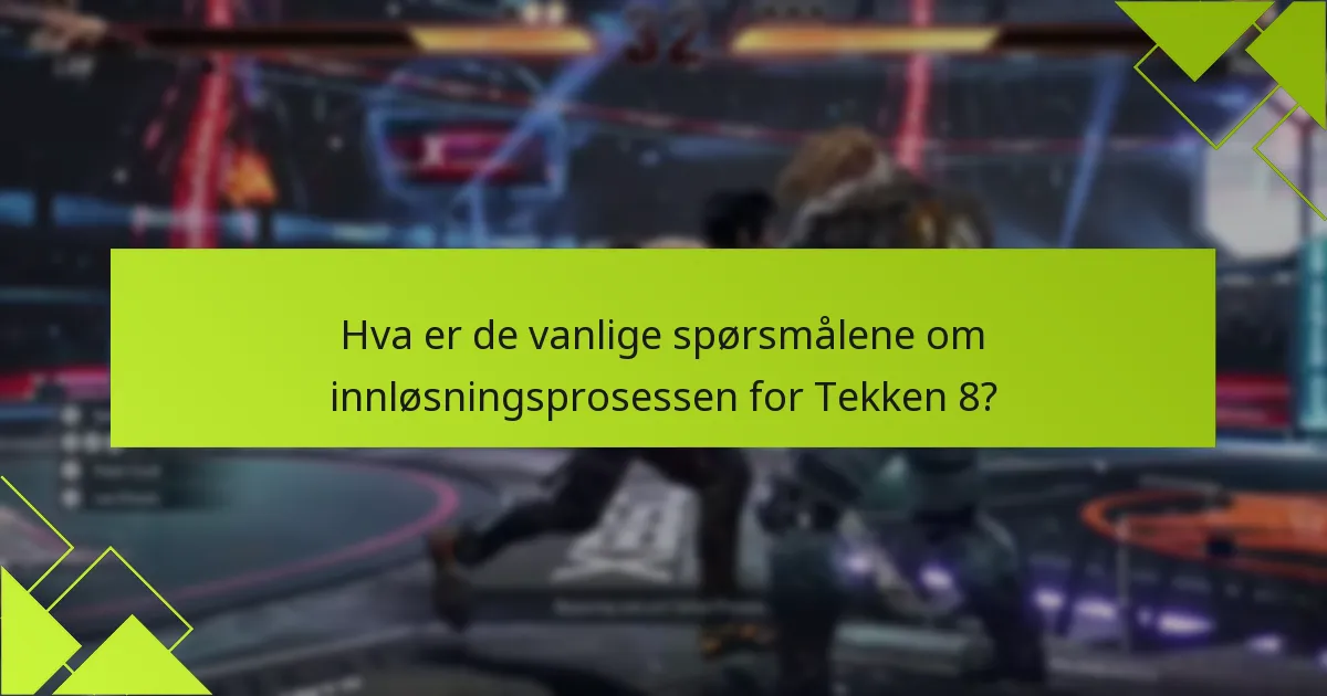 Hvordan påvirker plattformforskjeller innløsningsprosessen for Tekken 8?