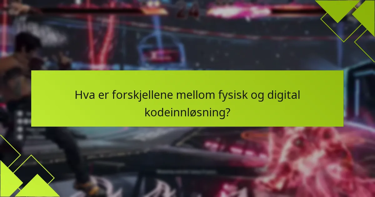 Hva er de vanligste feilene som oppstår under innløsningsprosessen for Tekken 8-koder?