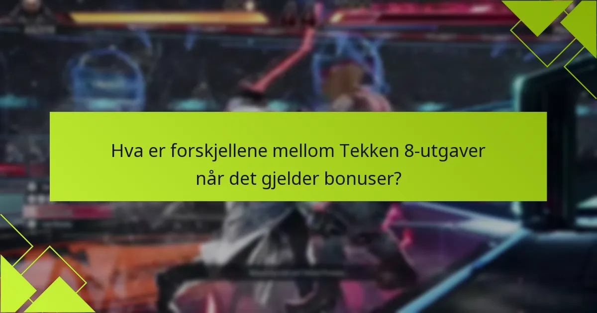 Hvordan kan jeg kreve Tekken 8-utgavebonuser?