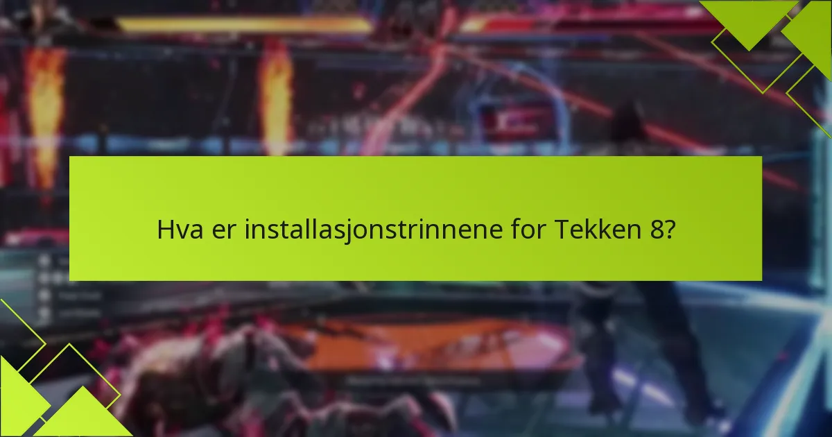 Hvordan administrere nedlastinger for Tekken 8?