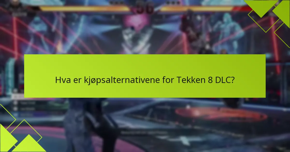 Hvilke karakterer er inkludert i Tekken 8 DLC?