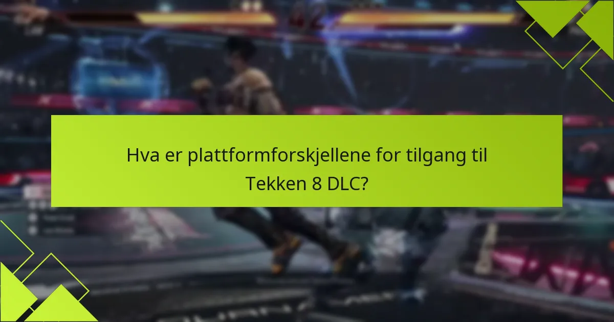 Hvilke feilsøkingstrinn kan jeg ta for Tekken 8 DLC-problemer?