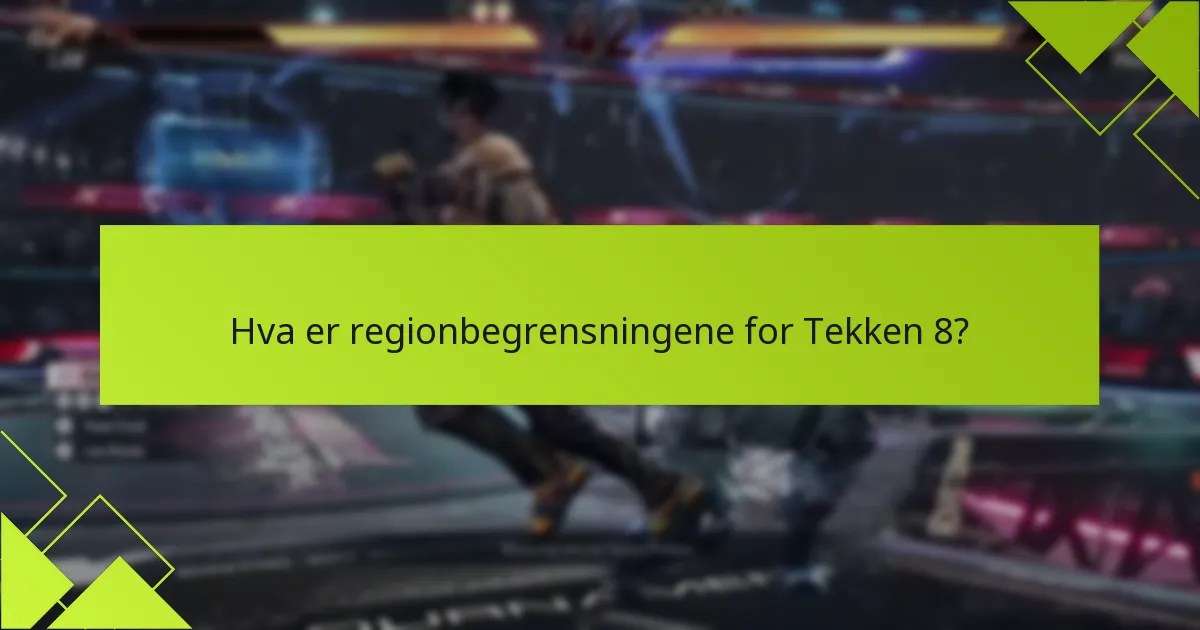 Hvilke vanlige problemer oppstår med Tekken 8-kodebegrensninger?