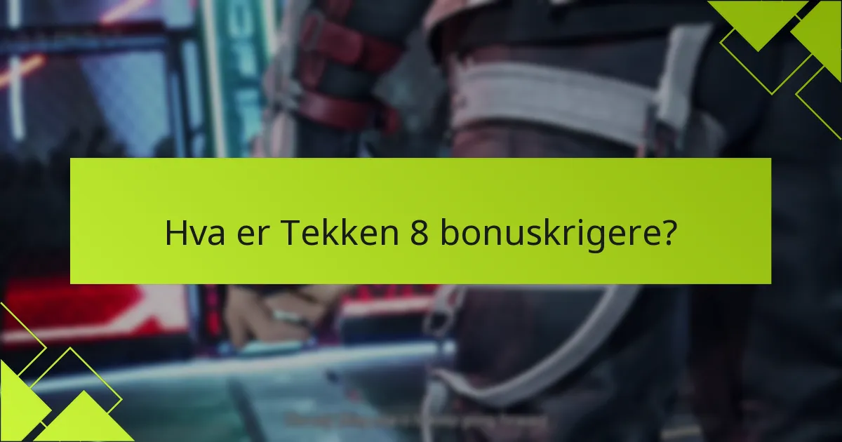 Hvordan kan spillere få tilgang til Tekken 8 bonuskrigere?