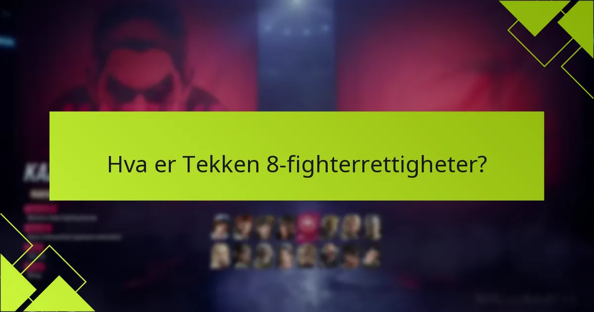 Hvem er berettiget til Tekken 8-fighterrettigheter?