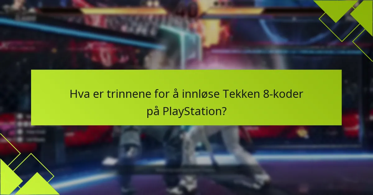 Hvilke typer koder kan innløses for Tekken 8?