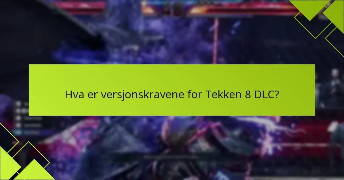 Hvordan påvirker plattformforskjeller Tekken 8 DLC?