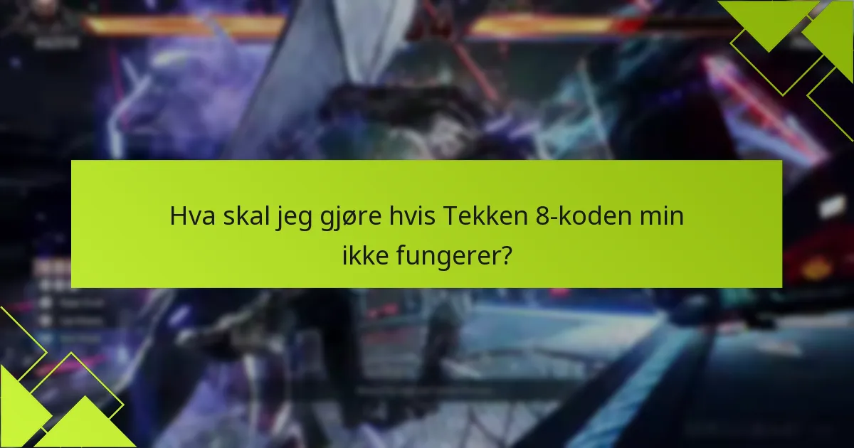 Hvilke støttealternativer er tilgjengelige for innløsning av Tekken 8-kode?