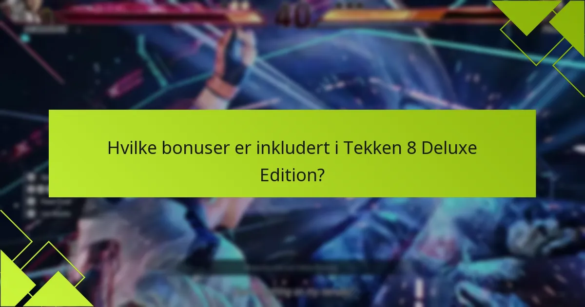 Hva er fordelene med å kjøpe Tekken 8 Deluxe Edition?