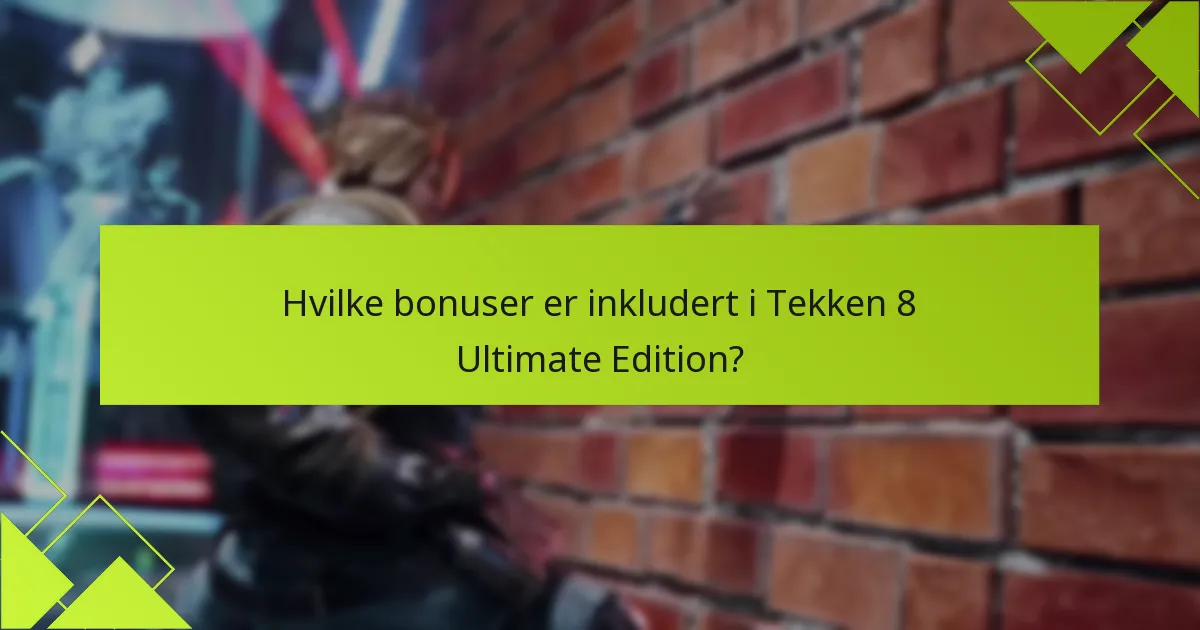 Hvordan innløse bonusene fra Tekken 8 Ultimate Edition?