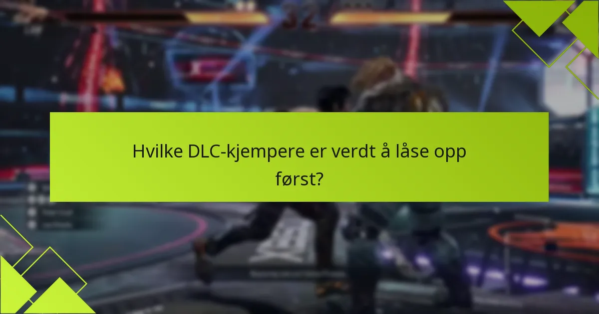 Hvilke DLC-kjempere er verdt å låse opp først?