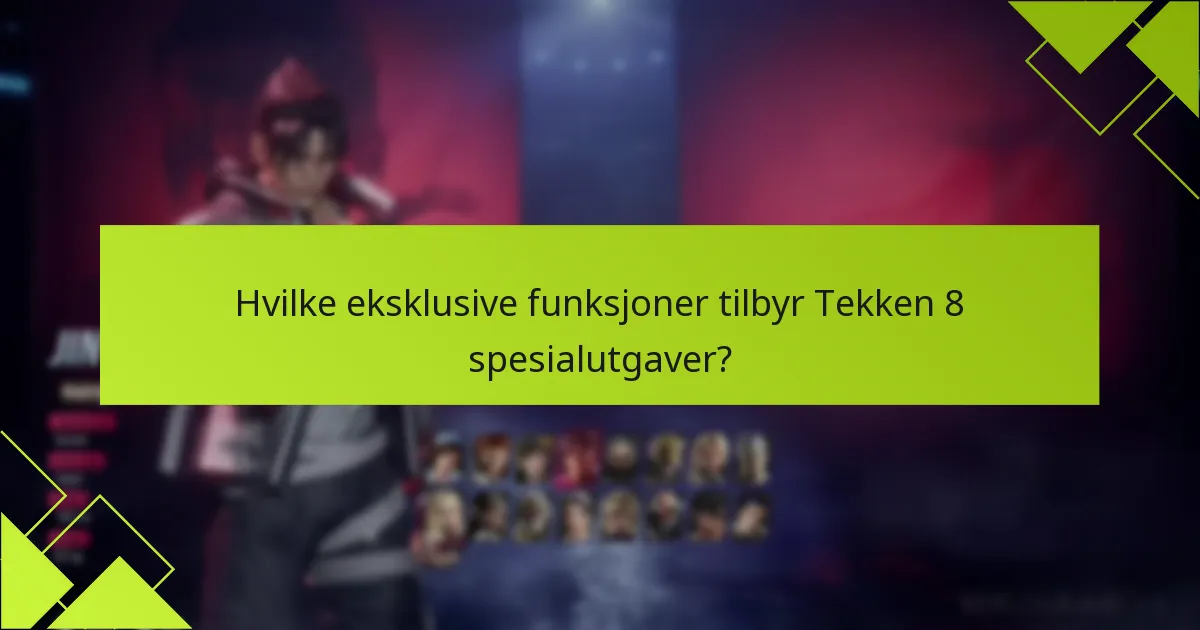 Hvordan innløse bonuser fra Tekken 8 spesialutgaver?