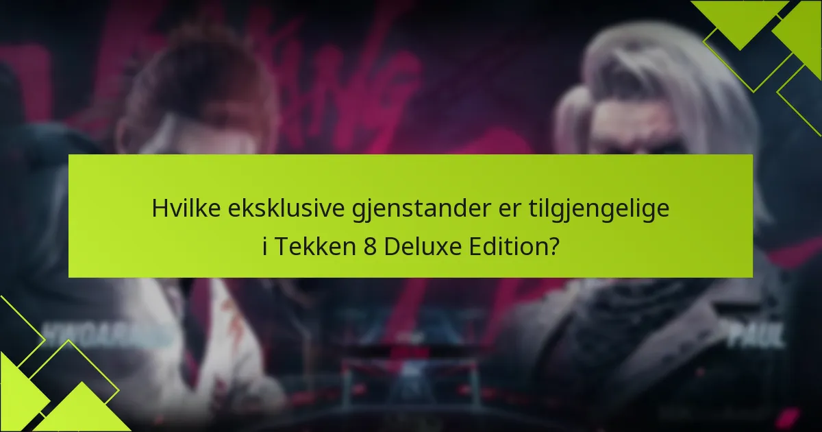 Hva er de potensielle ulempene med Tekken 8 Deluxe Edition?