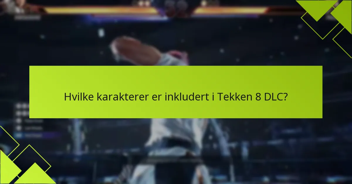 Hvordan sammenlignes Tekken 8 DLC-kjempere med tidligere spill?