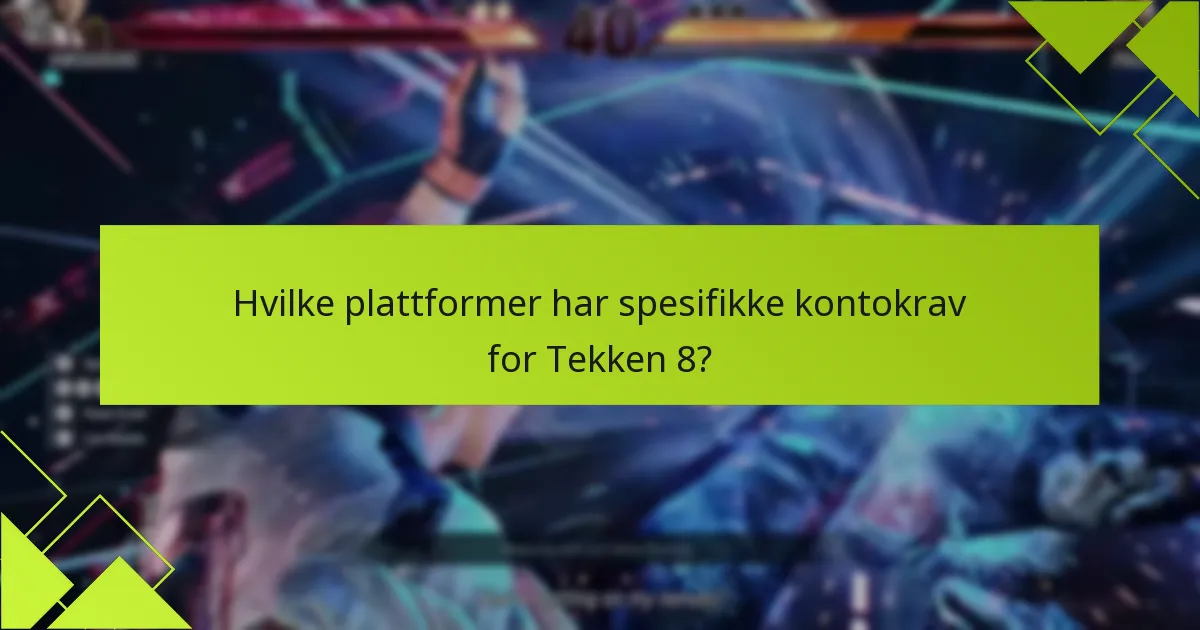 Hvordan påvirker regionale forskjeller spillopplevelsen i Tekken 8?