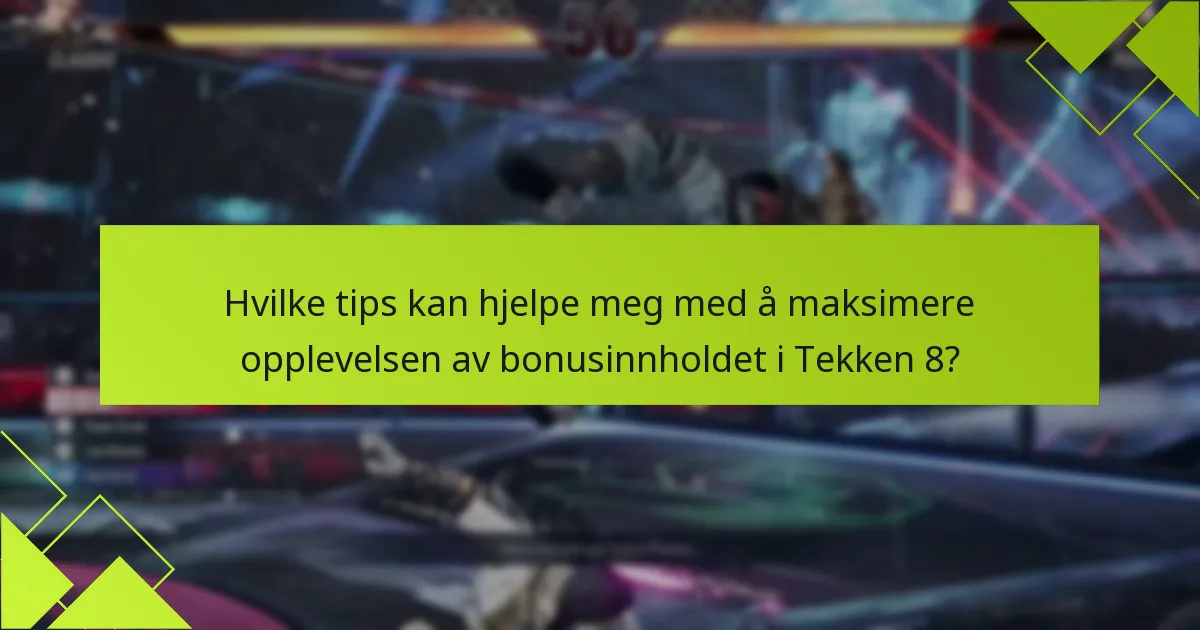 Hva er kvalifikasjonskravene for bonusinnhold i Tekken 8?