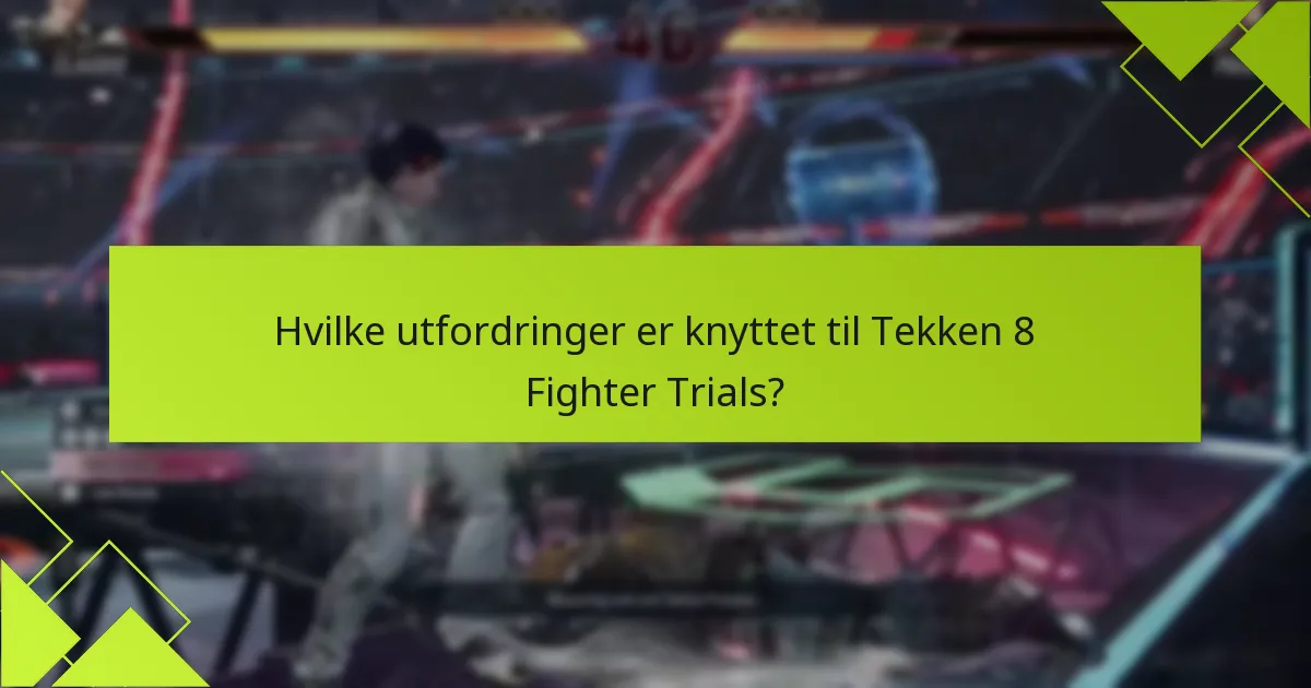 Hvordan sammenlignes Tekken 8 Fighter Trials med tidligere utgaver?