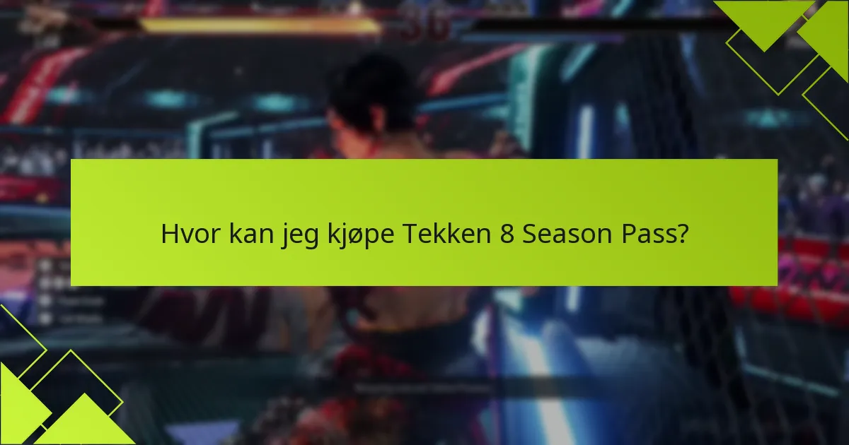 Hvilke plattformer støtter Tekken 8 Season Pass?