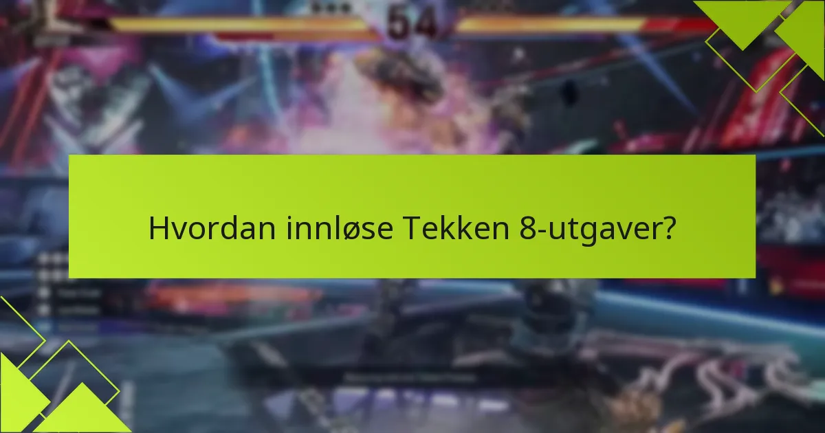 Hva er de ofte stilte spørsmålene om Tekken 8-utgaver?